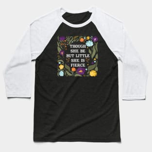 Though She Be But Little She is Fierce - Shakespeare Baseball T-Shirt